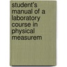 Student's Manual of a Laboratory Course in Physical Measurem door Wallace Clement Sabine
