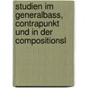 Studien Im Generalbass, Contrapunkt Und in Der Compositionsl door Anonymous Anonymous