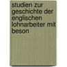 Studien Zur Geschichte Der Englischen Lohnarbeiter Mit Beson by Gustaf Fredrik Steffen