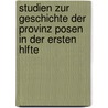 Studien Zur Geschichte Der Provinz Posen in Der Ersten Hlfte door Manfred Laubert
