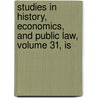 Studies in History, Economics, and Public Law, Volume 31, Is door Columbia Univer