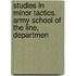 Studies in Minor Tactics. Army School of the Line, Departmen