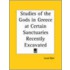 Studies of the Gods in Greece at Certain Sanctuaries Recentl