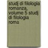 Studj Di Filologia Romanza, Volume 5 Studj Di Filologia Roma