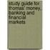 Study Guide for Thomas' Money, Banking and Financial Markets