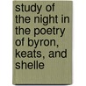 Study of the Night in the Poetry of Byron, Keats, and Shelle door Onbekend