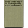 Styles And Strategies For Teaching Middle School Mathematics door John R. Brunsting