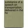 Substance of a Speech on Transportation, Delivered in the Ho by Richard Whately