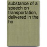 Substance of a Speech on Transportation, Delivered in the Ho door Richard Whately