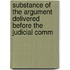Substance of the Argument Delivered Before the Judicial Comm