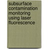 Subsurface Contamination Monitoring Using Laser Fluorescence door Katherine Balshaw-Biddle