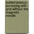 Subterraneous Surveying With And Without The Magnetic Needle