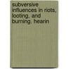 Subversive Influences in Riots, Looting, and Burning. Hearin door United States. Activities