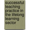 Successful Teaching Practice in the Lifelong Learning Sector by Vicky Duckworth