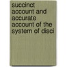 Succinct Account and Accurate Account of the System of Disci door Eugene Francis O'Beirne
