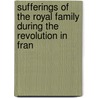 Sufferings of the Royal Family During the Revolution in Fran door John Boyd Thacher Collection