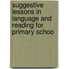 Suggestive Lessons in Language and Reading for Primary Schoo by Anna B. Badlam
