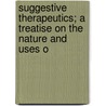 Suggestive Therapeutics; A Treatise on the Nature and Uses o by Hippolyte Bernheim