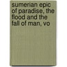 Sumerian Epic of Paradise, the Flood and the Fall of Man, Vo door Stephen Langdon
