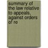 Summary of the Law Relative to Appeals, Against Orders of Re