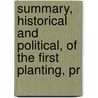 Summary, Historical and Political, of the First Planting, Pr door William Douglass