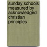 Sunday Schools Measured by Acknowledged Christian Principles door Junius