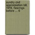 Sundry Civil Approrpiation Bill, 1919, Hearings Before ... 6