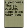 Supercheries Littraires, Pastiches, Suppositions D'Auteur Da door Octave Joseph Delepierre