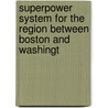 Superpower System for the Region Between Boston and Washingt door William Spencer Murray