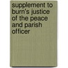 Supplement to Burn's Justice of the Peace and Parish Officer door Thomas William Saunders