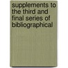 Supplements to the Third and Final Series of Bibliographical door William Carew Hazlitt