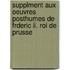 Supplment Aux Oeuvres Posthumes De Frderic Ii. Roi De Prusse