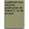 Supplment Aux Oeuvres Posthumes De Frderic Ii. Roi De Prusse door I. Frederick