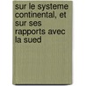 Sur Le Systeme Continental, Et Sur Ses Rapports Avec La Sued door August Wilhelm Von Schlegel