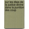 Sur Les Dlais de La Justice Divine Dans La Punition Des Coup door Joseph Marie Maistre