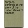 Surgeon Generals of the Army of the United States of America by James Evelyn Pilcher