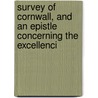 Survey of Cornwall, and an Epistle Concerning the Excellenci by Richard Carew