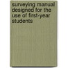 Surveying Manual Designed for the Use of First-Year Students door Howard Chapin Ives