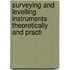 Surveying and Levelling Instruments Theoretically and Practi