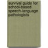 Survival Guide for School-Based Speech-Language Pathologists