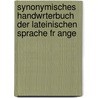 Synonymisches Handwrterbuch Der Lateinischen Sprache Fr Ange by Ernst Carl Habicht