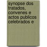 Synopse Dos Tratados, Convenes E Actos Publicos Celebrados E door Treaties Portugal