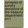 Synopsis of Sundry Decisions of the Treasury Department on t door Treasury United States.