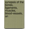 Synopsis of the Bones, Ligaments, Muscles, Blood-Vessels, an door William Sands Cox