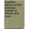 Syphilitic Lesions of the Osseous System in Infants and Youn door Robert William Taylor