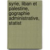 Syrie, Liban Et Palestine, Gographie Administrative, Statist by Vital Cuinet