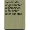 System Der Angewandten Allgemeinen Staatslehre Oder Der Staa by Wilhelm Joseph Behr