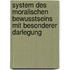 System Des Moralischen Bewusstseins Mit Besonderer Darlegung