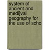 System of Ancient and Medi]val Geography for the Use of Scho door Charles Anthon