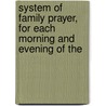 System of Family Prayer, for Each Morning and Evening of the door James Slade